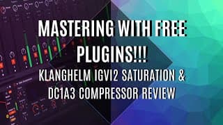 Mastering with FREE PLUGINS!!! - Klanghelm IVGI2 Saturation & DC1A3 Compressor Review!!!!