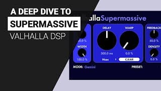 A Deep Dive to SUPERMASSIVE by Valhalla DSP - Guide tutorial