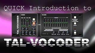 Quick introduction to TAL Vocoder FREE AAX